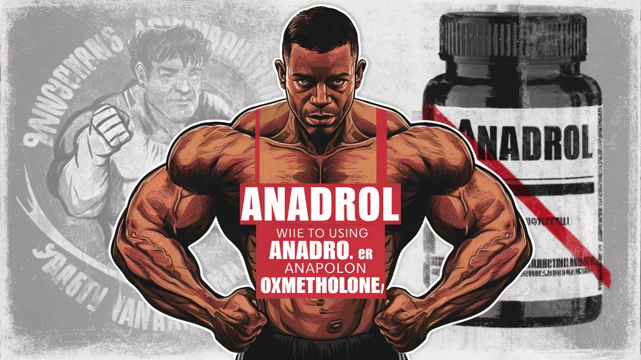 Anadrol ή Anapolon ή Oxymetholone στο Bodybuilding: Αρνητικά και Θετικά